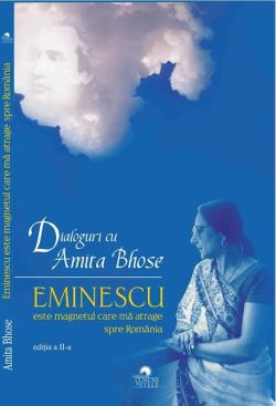 Eminescu este magnetul care mă atrage spre România. Dialoguri cu Amita Bhose