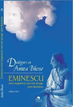 Eminescu este magnetul care mă atrage spre România. Dialoguri cu Amita Bhose