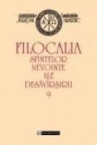 Filocalia sfintelor nevointe ale desavarsirii 9 (Editia 2009)