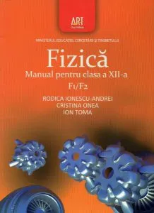 Fizica F1/F2. Manual pentru clasa a XII-a de Cristina Onea