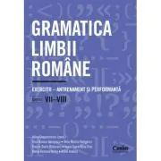 Gramatica limbii romane. Exercitii. Antrenament si performanta. Clasele 7-8 de Adina Dragomirescu