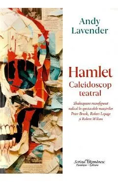 Hamlet. Caleidoscop teatral de Andy Lavender