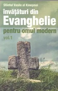 Invataturi din Evanghelie pentru omul modern vol.1 de Sfantul Vasile Al Kinesmei