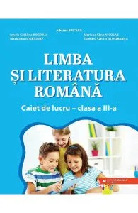 Limba si literatura romana - Clasa 3 - Caiet de lucru de Adriana Briceag