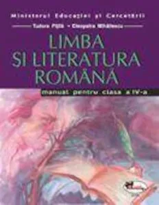 Limba si literatura romana. Manual clasa a IV-a de Tudora Pitila