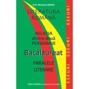 Literatura romana. Relatia dintre doua personaje. Bacalaureat. Paralele literare