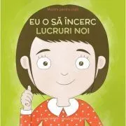 Mantre pentru copii. Volumul 5. Eu o sa incerc lucruri noi de Laurie N. Wright