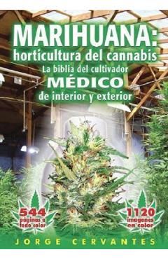 Marihuana: Horticultura del Cannabis la Biblia del Cultivador Medico de Interior y Exterior