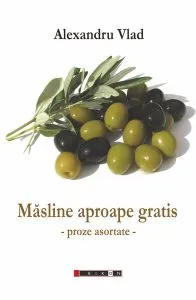 Măsline aproape gratis de Alexandru Vlad