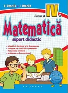 Matematica. Suport didactic. Clasa a IV-a de E. Dancila