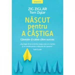 Nascut pentru a castiga de Zig Ziglar