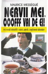 Nervii mei, oofff vai de ei! de Maurice Messegue