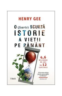 O (foarte) scurtă istorie a vieții pe Pământ de Henry Gee
