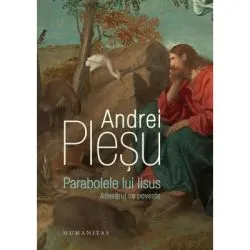 Parabolele lui Iisus. Adevarul ca poveste de Andrei Plesu