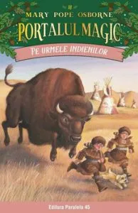 Pe urmele indienilor. Portalul magic nr. 18 de Mary Pope Osborne