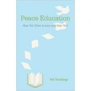 Peace Education: How We Come to Love and Hate War
