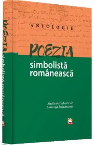 Poezia simbolista romaneasca. Antologie de Luminita Buscaneanu