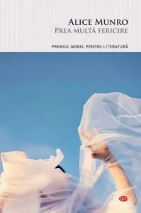 Prea multă fericire (Carte pentru toți) de Alice Munro
