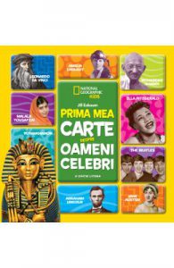 Prima mea carte despre oameni celebri. National Geographic Kids