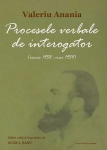 Procesele verbale de interogator: iunie 1958 – mai 1959 de Valeriu Anania