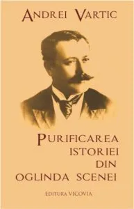 Purificarea istoriei din oglinda scenei de Andrei Vartic