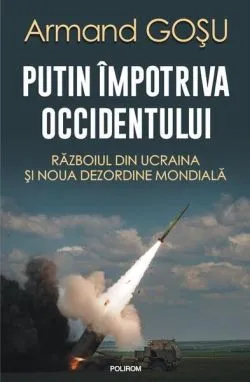 Putin împotriva Occidentului de Armand Gosu