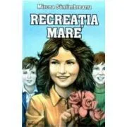 Recreatia mare de Mircea Santimbreanu