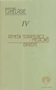 Remedii terapeutice ale medicinii isihaste. Vol. IV de Ierom. Ghelasie Gheorghe