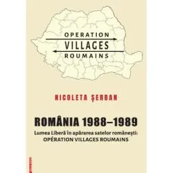 Romania 1988–1989. Lumea Libera in apararea satelor romanesti. Operation Villages Roumains de Nicoleta Serban