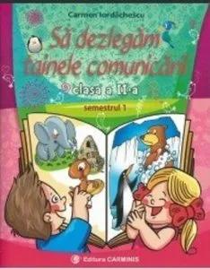 Sa dezlegam tainele comunicarii Clasa a II-a, Semestrul I de Carmen Iordachescu