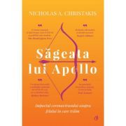 Sageata lui Apollo. Impactul coronavirusului asupra felului in care traim