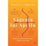Sageata lui Apollo. Impactul coronavirusului asupra felului in care traim de Nicholas A. Christakis