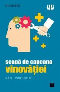 Scapa de capcana vinovatiei de Gael Lindenfield