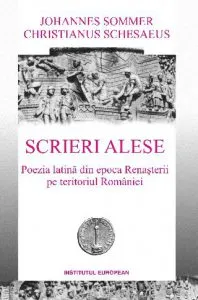 Scrieri alese - Poezia latina din epoca renasterii pe teritoriul Romaniei