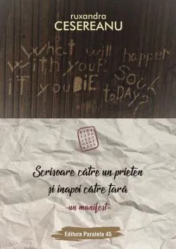 Scrisoare către un prieten și înapoi către țară. Un manifest de Ruxandra Cesereanu