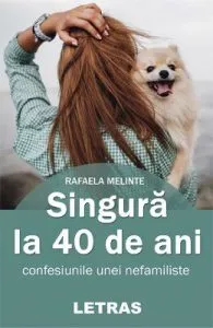 Singura la 40 de ani de Rafaela Melinte