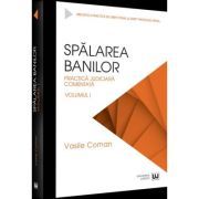 Spalarea banilor. Practica judiciara comentata. Volumul 1