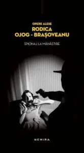 Spionaj la manastire de Rodica Ojog-Brasoveanu