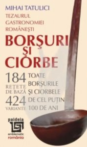 Tezaurul Gastronomiei Romanesti - Borsuri si ciorbe