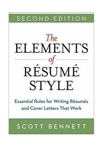 The Elements of Resume Style: Essential Rules for Writing Resumes and Cover Letters That Work de Scott Bennett