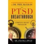 The PTSD Breakthrough. The Revolutionary, Science-Based Compass RESET Program de G. Frank Lawlis