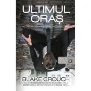 Ultimul oras (seria Wayward Pines vol. 3) de Blake Crouch