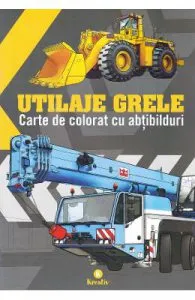 Utilaje grele. Carte de colorat cu abtibilduri