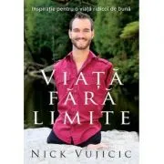 Viata fara limite de Nick Vujicic