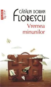 Vremea minunilor (Top 10 ) de Catalin Dorian Florescu