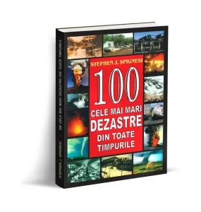 100 cele mai mari dezastre din toate timpurile de Stephen J. Spignesi