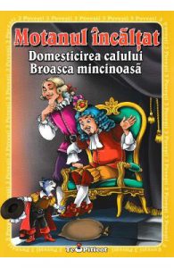 3 povesti: Motanul incaltat. Domesticirea calului. Broasca mincinoasa