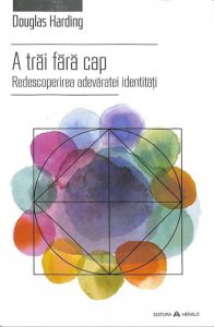 A trai fara cap - Redescoperirea adevaratei identitati