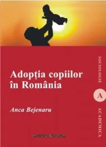 Adoptia copiilor in Romania de Anca Bejenaru