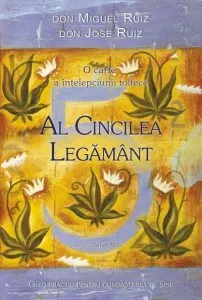 Al cincilea legamant. Ghid practic pentru cunoasterea de sine de Don Miguel Ruiz